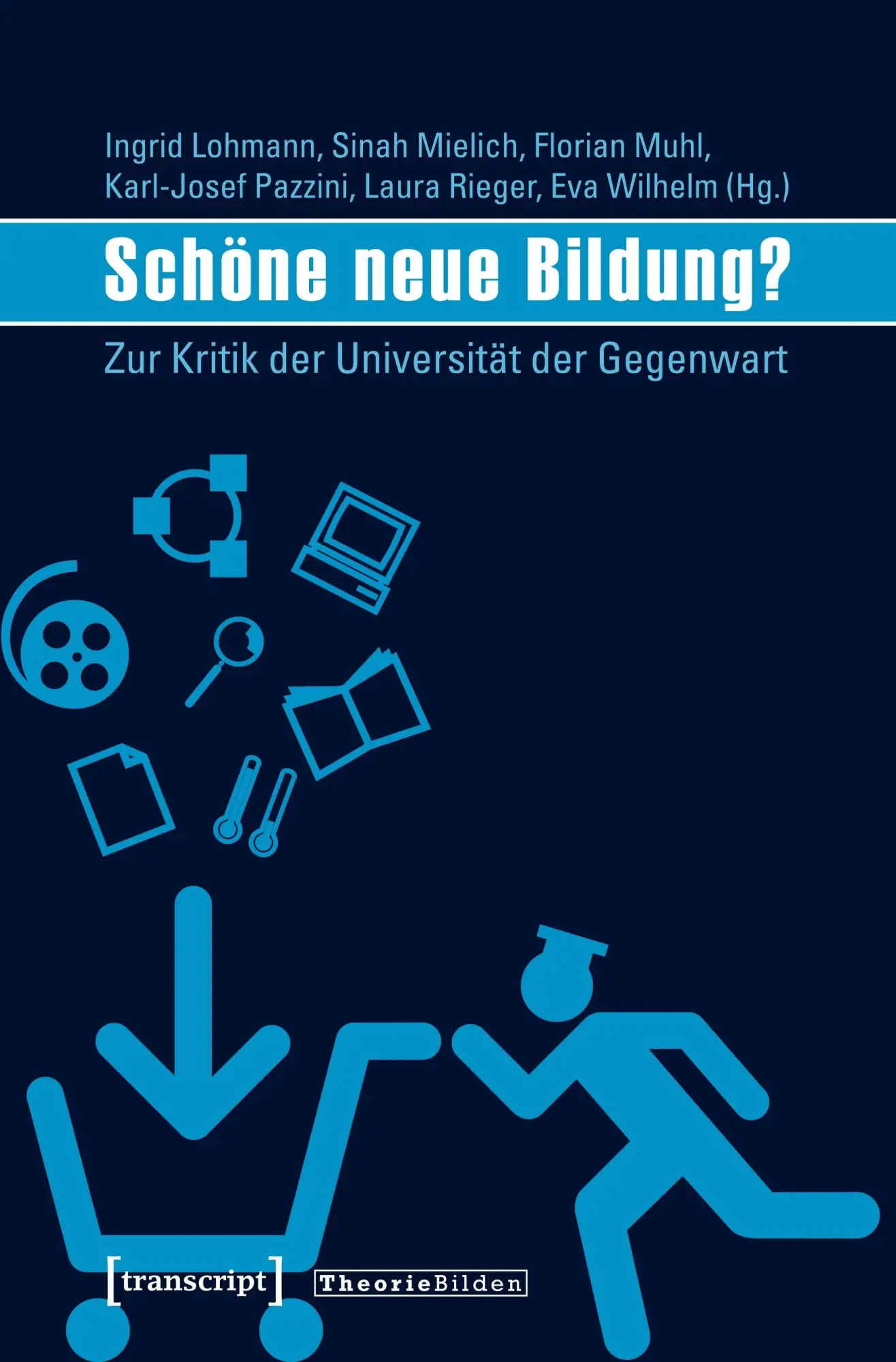 Cover: 9783837617511 | Schöne neue Bildung? | Zur Kritik der Universität der Gegenwart | Buch