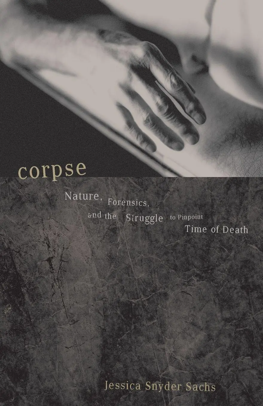 Cover: 9780738207711 | Corpse | Nature, Forensics, and the Struggle to Pinpoint Time of Death