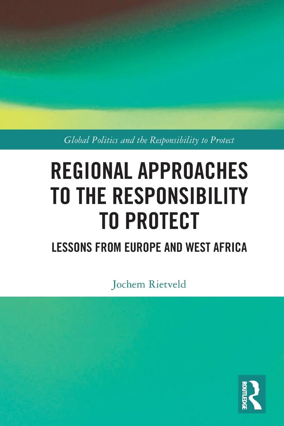 Cover: 9781032137711 | Regional Approaches to the Responsibility to Protect | Jochem Rietveld