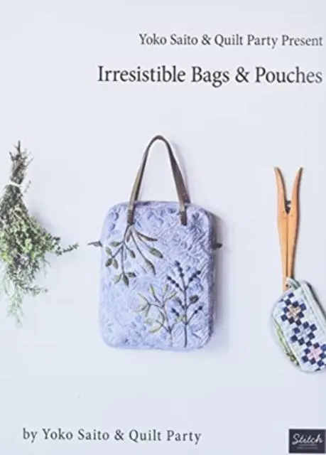 Cover: 9781733397711 | Yoko Saito &amp; Quilt Party Present Irresistible Bags &amp; Pouches | Party