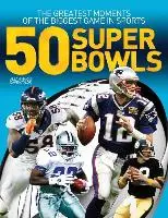 Cover: 9781770857711 | 50 Super Bowls | The Greatest Moments of the Biggest Game in Sports