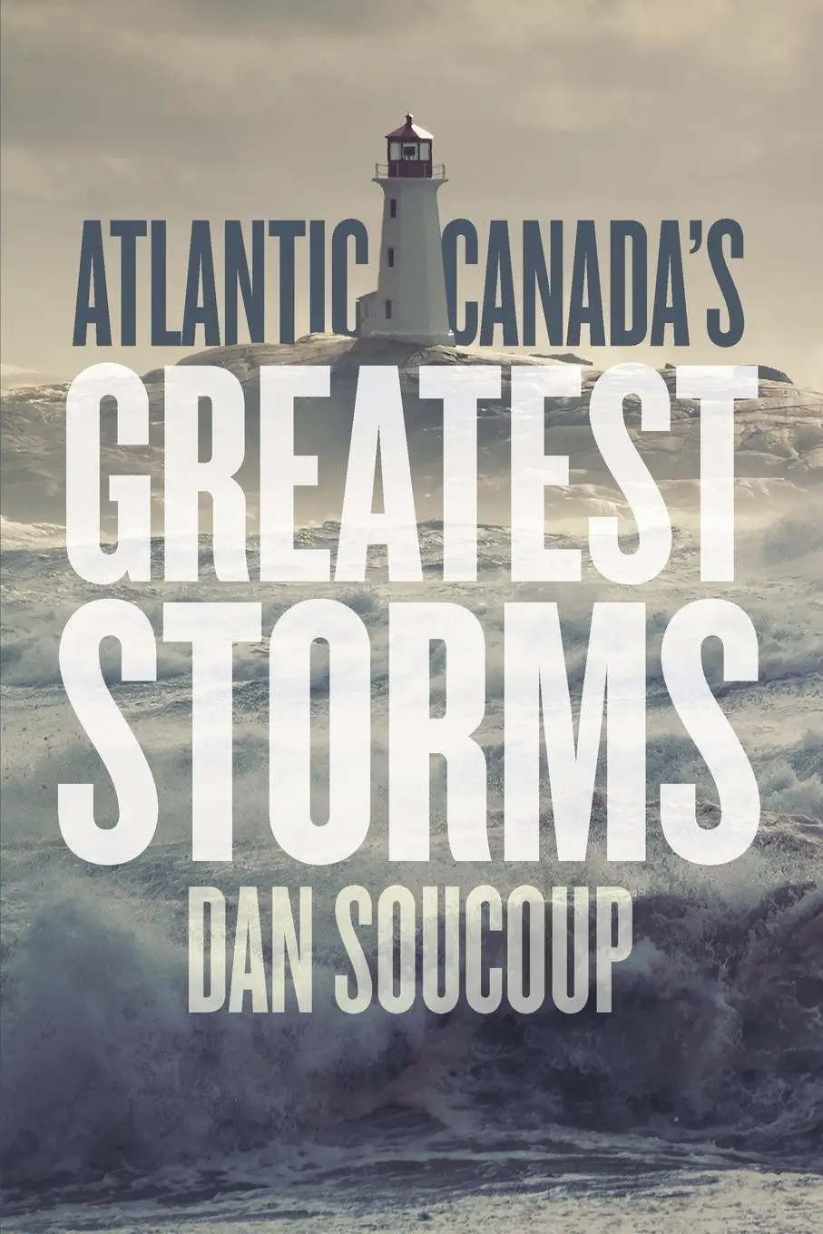 Cover: 9781771087711 | Atlantic Canada's Greatest Storms | Dan Soucoup | Taschenbuch | 2019