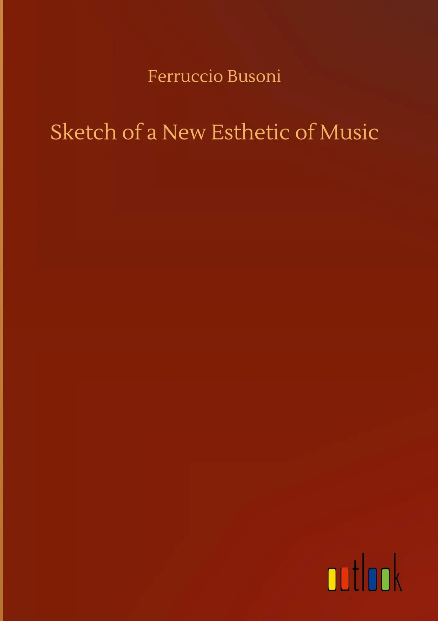 Cover: 9783752377811 | Sketch of a New Esthetic of Music | Ferruccio Busoni | Buch | 32 S.