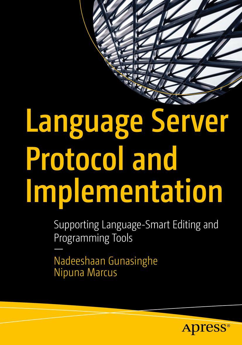 Cover: 9781484277911 | Language Server Protocol and Implementation | Nipuna Marcus (u. a.) Cover: 9781484277911 | Language Server Protocol and Implementation | Nipuna Marcus (u. a.)