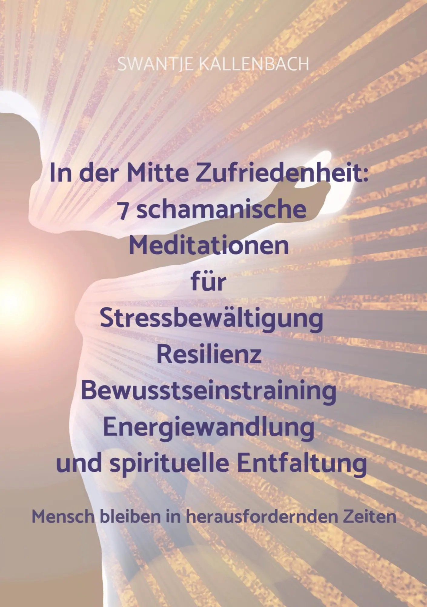 Cover: 9789403807911 | In der Mitte Zufriedenheit: 7 schamanische Meditationen für...