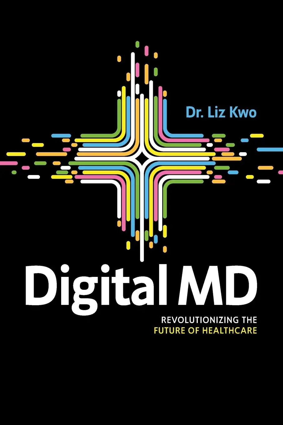 Cover: 9781642258011 | Digital MD | Revolutionizing the Future of Healthcare | Liz Kwo | Buch