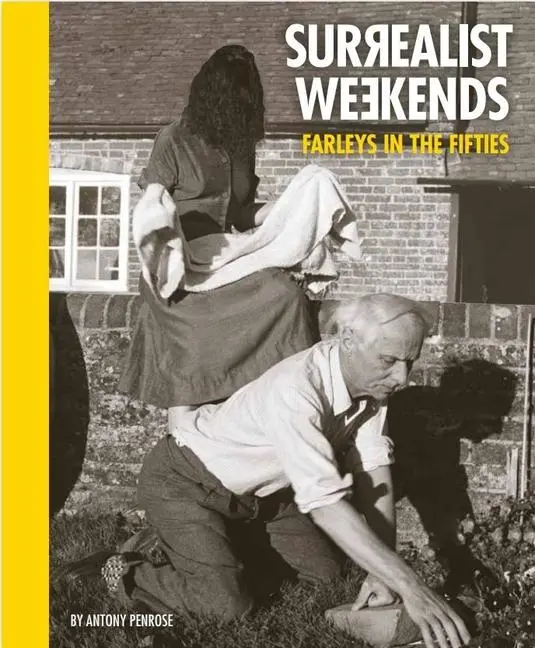 Cover: 9781914298011 | Surrealist Weekends | Farleys in the Fifties | Anthony Penrose | Buch