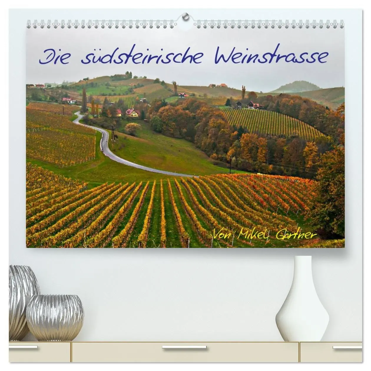 Cover: 9783594168011 | Die Südsteirischen Weinstrasse (hochwertiger Premium Wandkalender...