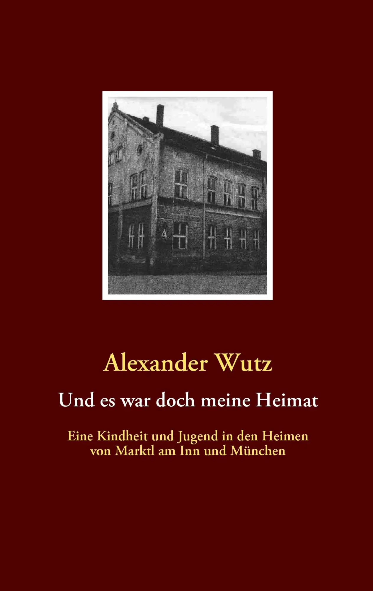 Cover: 9783837018011 | Und es war doch meine Heimat | Alexander Wutz | Taschenbuch | 196 S.