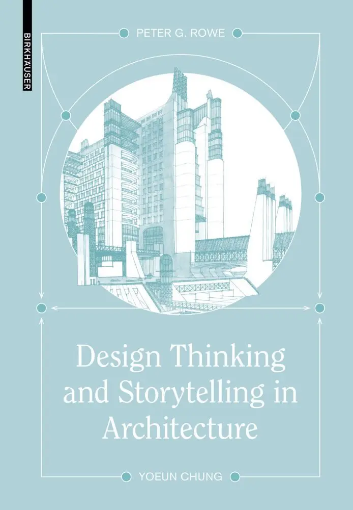 Cover: 9783035628111 | Design Thinking and Storytelling in Architecture | Rowe (u. a.) | Buch