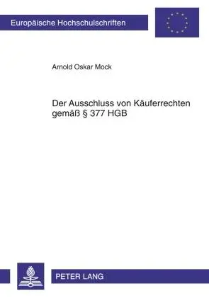 Cover: 9783631608111 | Der Ausschluss von Käuferrechten gemäß § 377 HGB | Arnold Mock | Buch