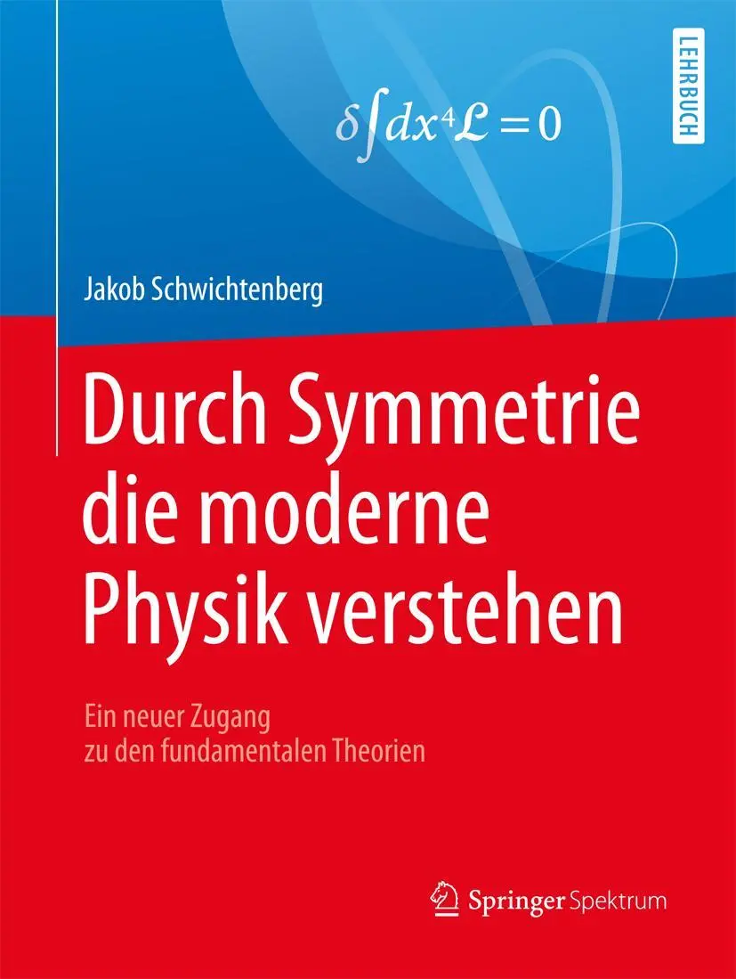 Cover: 9783662538111 | Durch Symmetrie die moderne Physik verstehen | Jakob Schwichtenberg