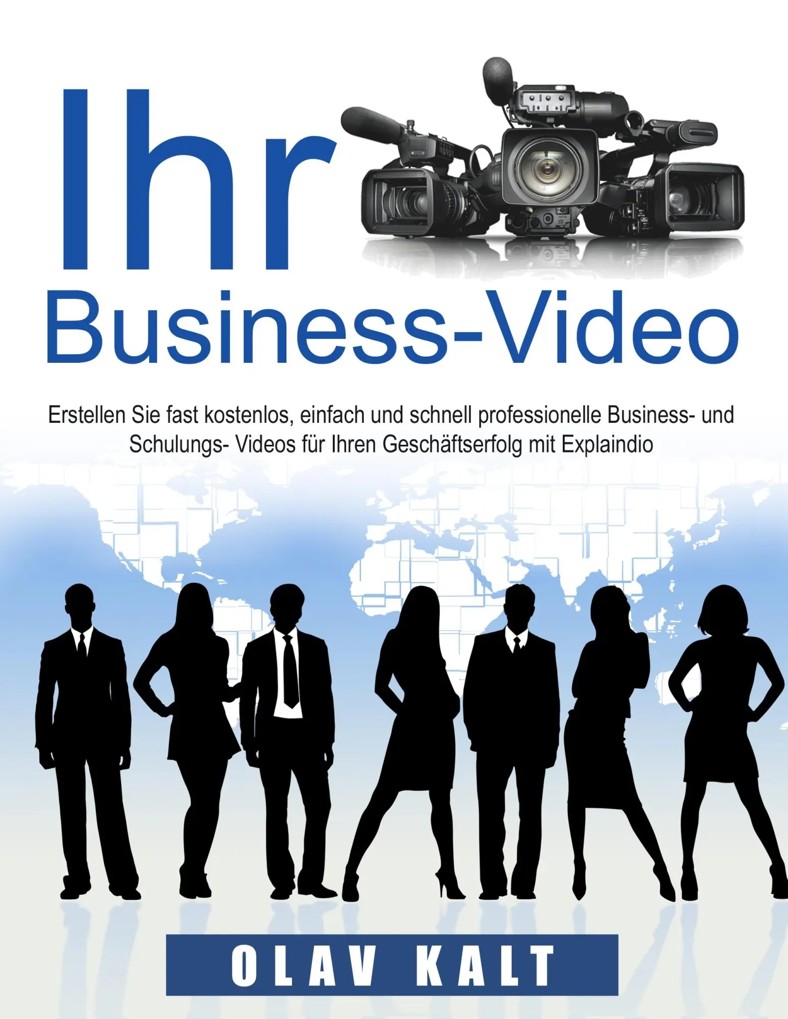 Cover: 9783738628111 | Business-Video erstellen für Einsteiger | Olav Kalt | Taschenbuch