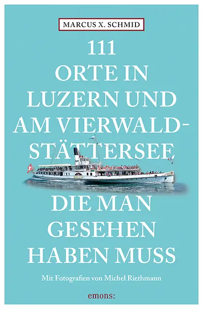 Cover: 9783740818111 | 111 Orte in Luzern und am Vierwaldstättersee, die man gesehen haben...