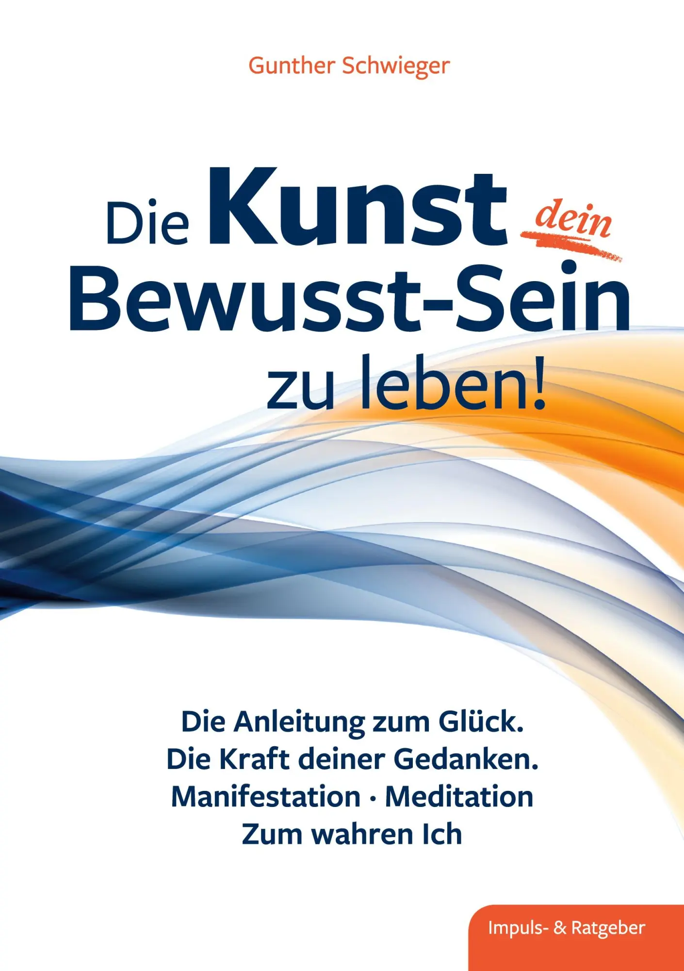 Cover: 9783769318111 | Die Kunst, dein Bewusst-sein zu leben | Gunther Schwieger | Buch