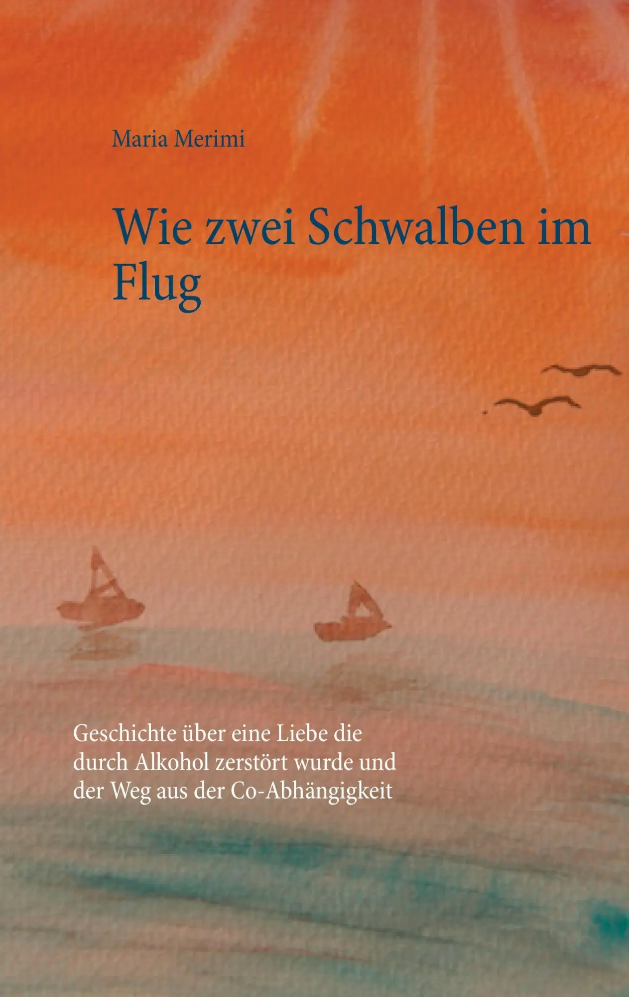 Cover: 9783743188211 | Wie zwei Schwalben im Flug | Maria Merimi | Taschenbuch | Paperback