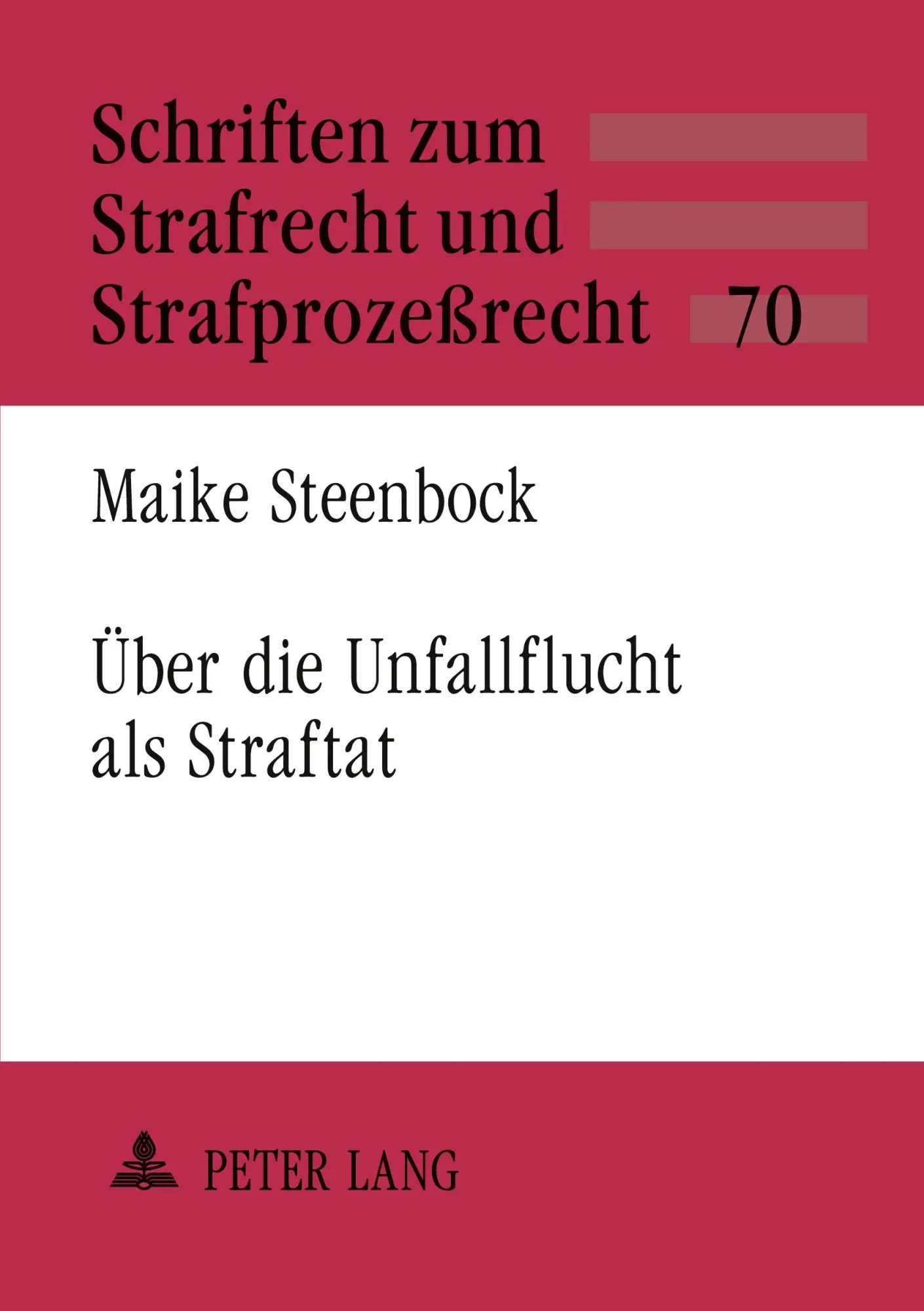 Über die Unfallflucht als Straftat: Eine kritische Untersuchung zum Zusammenhang der Strafbarkeit der Unfallflucht mit den Besonderheiten des ... zum Strafrecht und Strafprozessrecht)