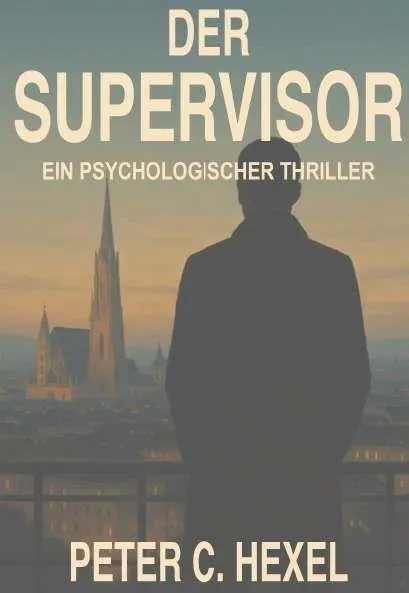Cover: 9783991818311 | Der Supervisor | Ein psychologischer Thriller | Peter Hexel | Buch