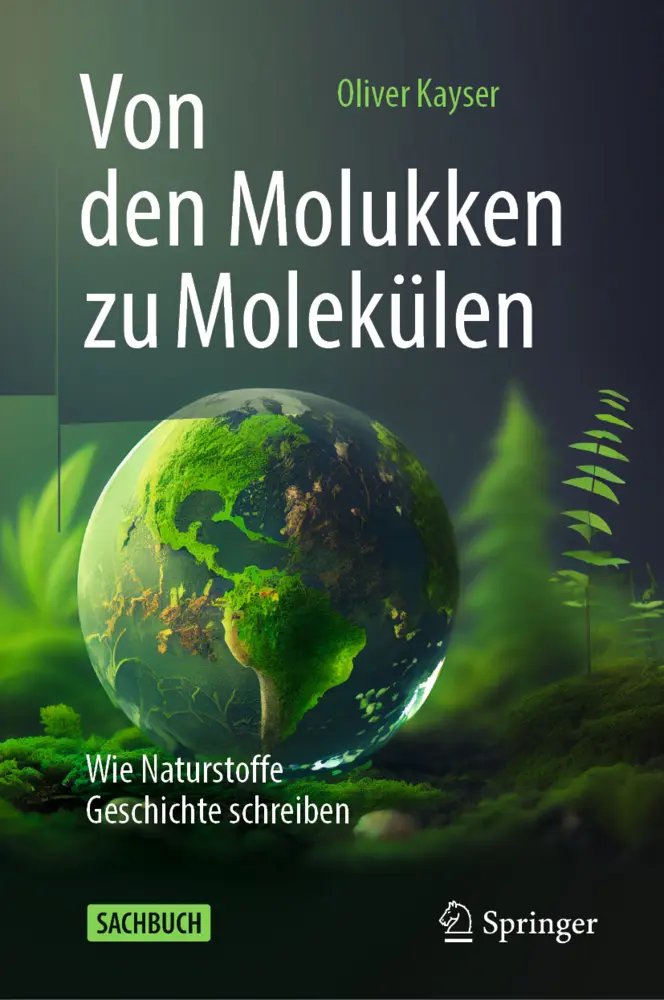 Cover: 9783662678411 | Von den Molukken zu Molekülen | Wie Naturstoffe Geschichte schreiben