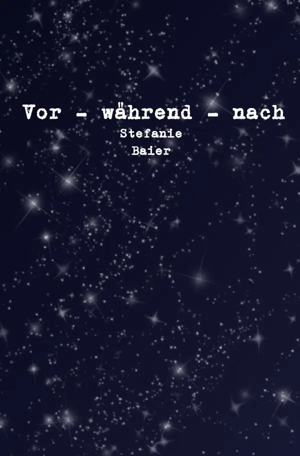Cover: 9783745078411 | Vor - während - nach | Stefanie Baier | Taschenbuch | 52 S. | Deutsch