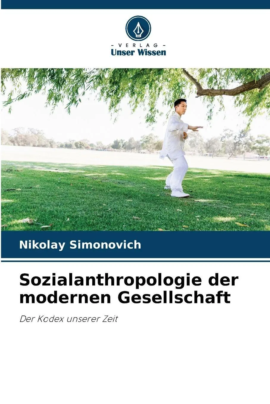 Cover: 9786209258411 | Sozialanthropologie der modernen Gesellschaft | Der Kodex unserer Zeit