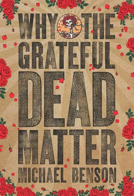 Cover: 9781611688511 | Why the Grateful Dead Matter | Michael Benson | Taschenbuch | Englisch