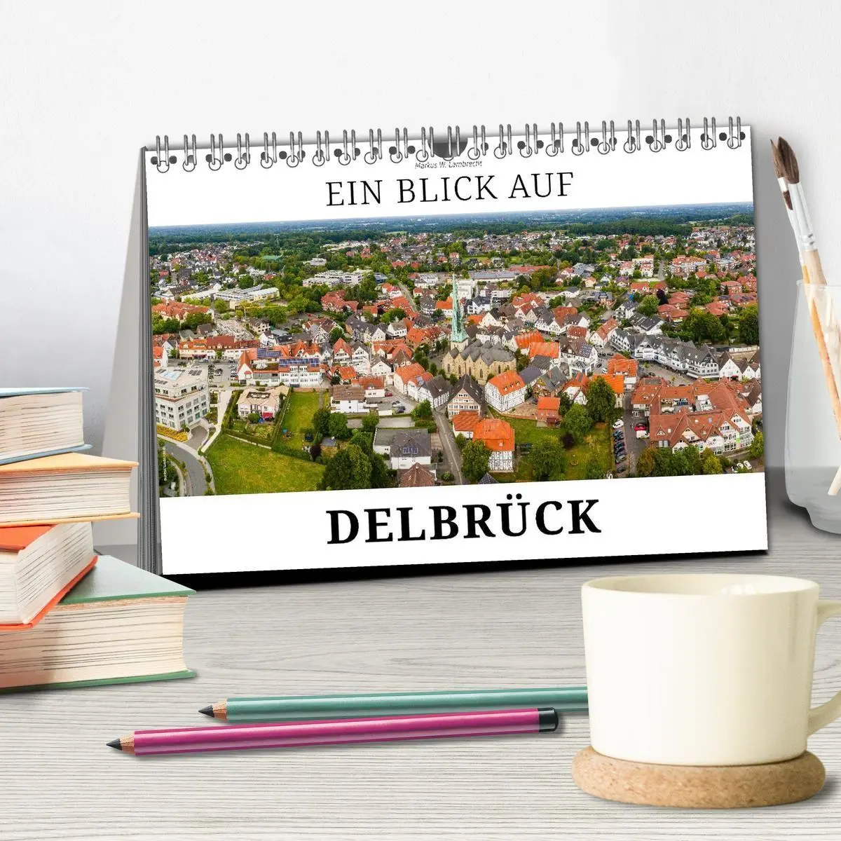 Bild: 9783516688511 | Ein Blick auf Delbrück (Tischkalender 2026 DIN A5 quer), CALVENDO...