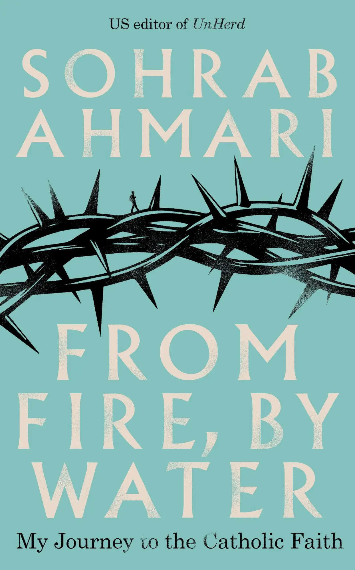 Cover: 9781529368611 | From Fire, By Water | Sohrab Ahmari | Buch | Gebunden | Englisch