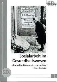 Cover: 9783784118611 | Sozialarbeit im Gesundheitswesen | Geschichte, Dokumente, Lebensbilder