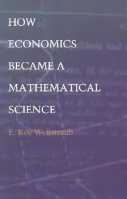 Cover: 9780822328711 | How Economics Became a Mathematical Science | E Roy Weintraub | Buch