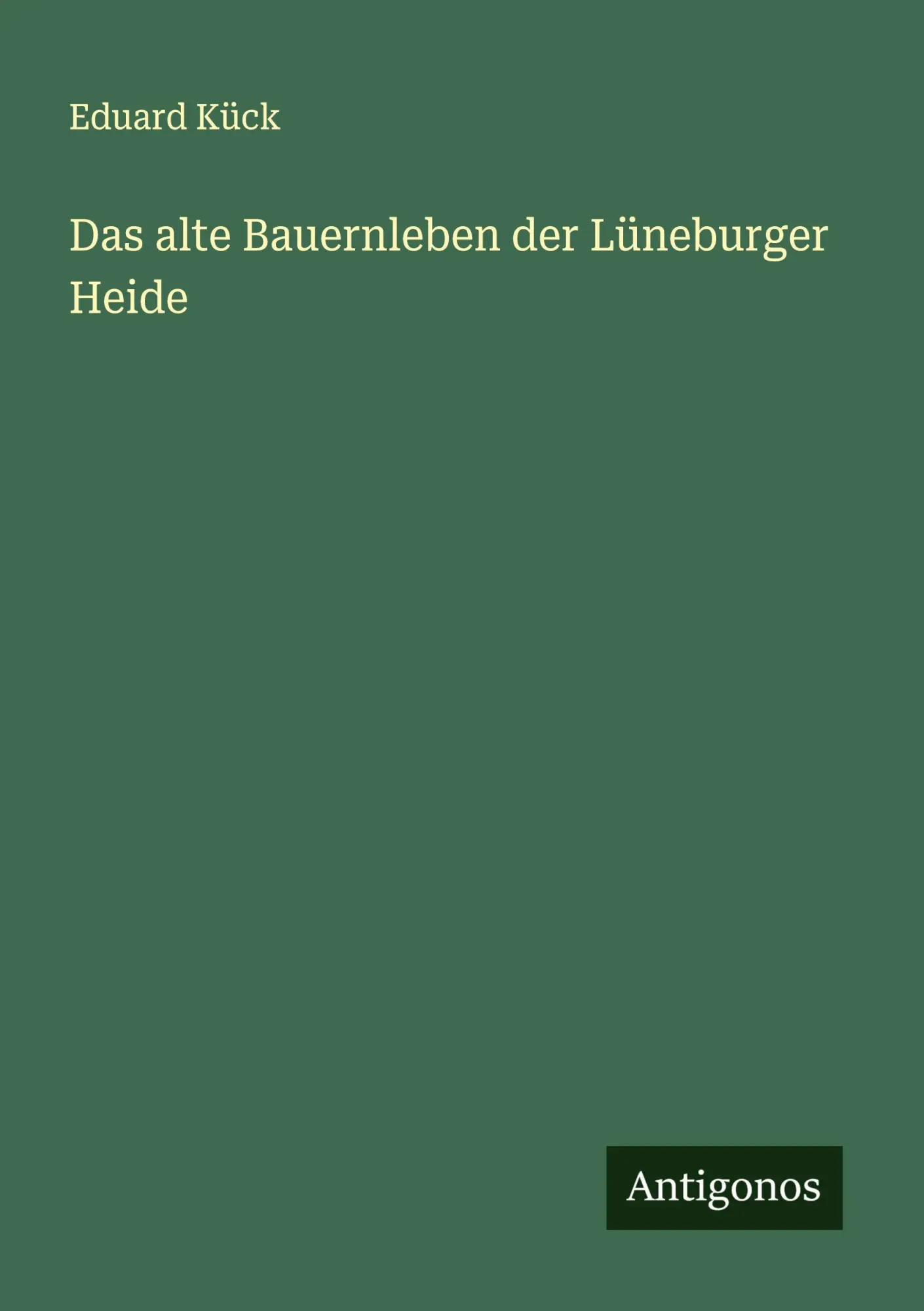 Cover: 9783563408711 | Das alte Bauernleben der Lüneburger Heide | Eduard Kück | Taschenbuch