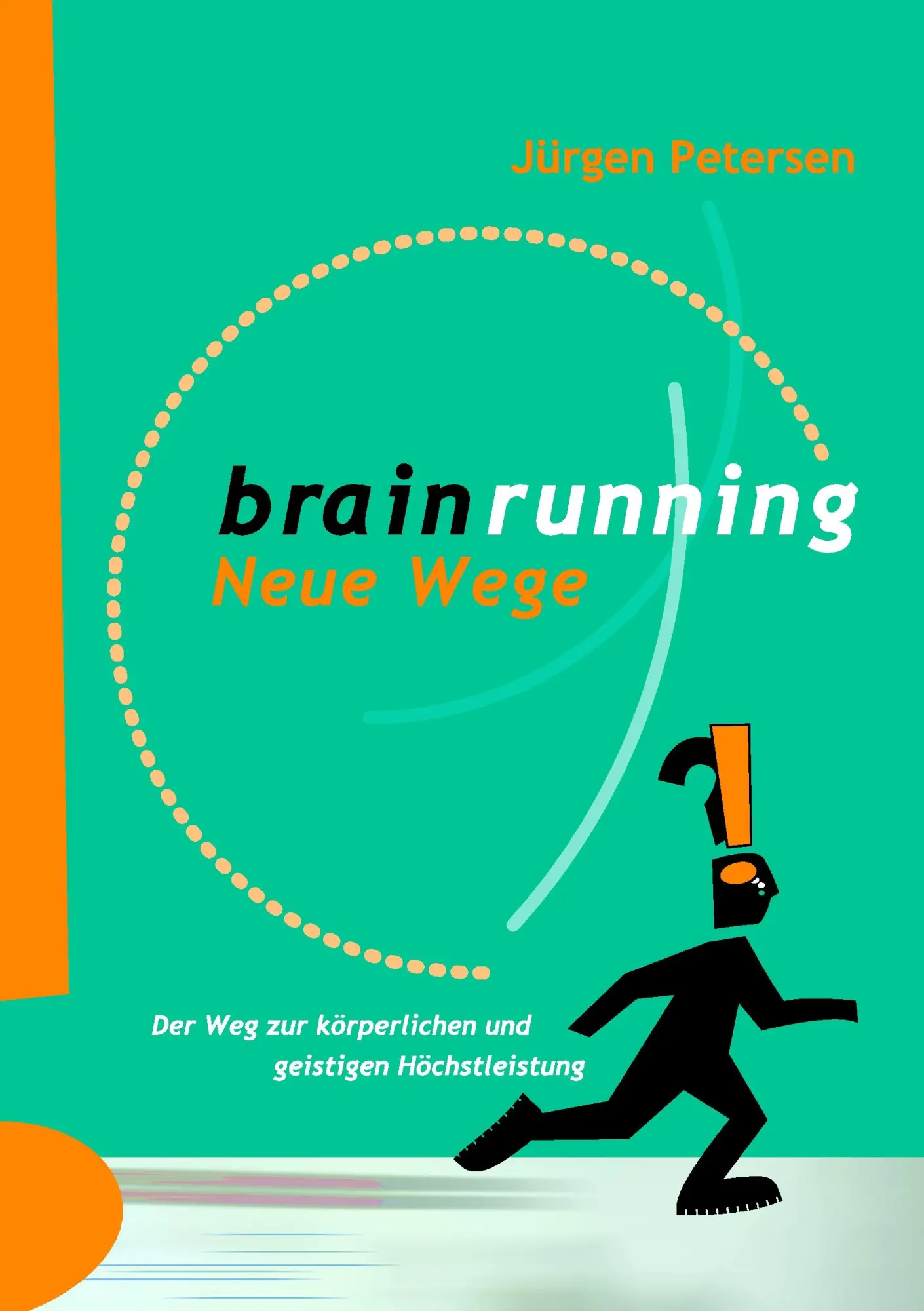 Cover: 9783837048711 | Brainrunning - neue Wege | Jürgen Petersen | Taschenbuch | 160 S.