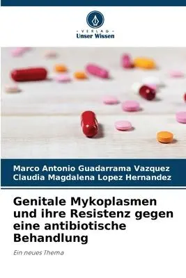 Cover: 9786206328711 | Genitale Mykoplasmen und ihre Resistenz gegen eine antibiotische...