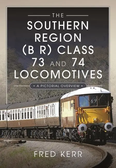 Cover: 9781399048811 | The Southern Region (B R) Class 73 and 74 Locomotives | Fred Kerr
