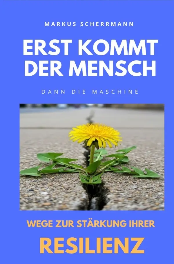 Cover: 9783565168811 | Erst kommt der Mensch, dann die Maschine | Markus Scherrmann | Buch