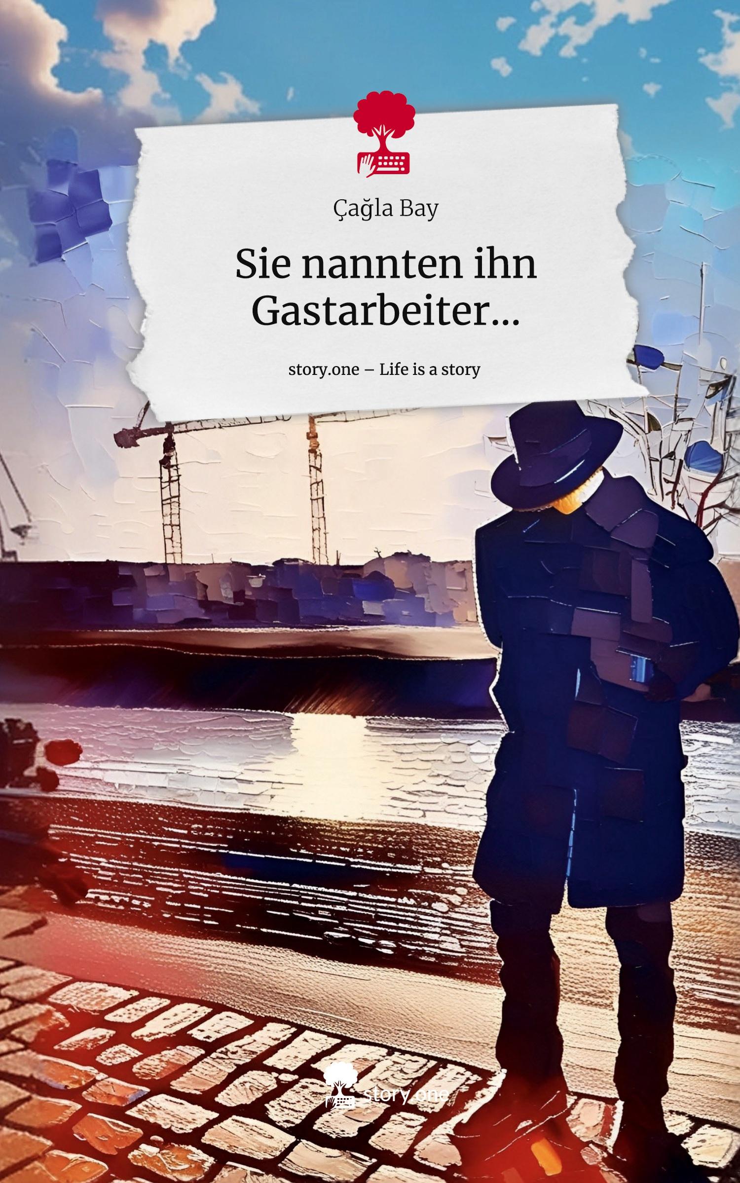 Cover: 9783711518811 | Sie nannten ihn Gastarbeiter.... Life is a Story - story.one | Bay