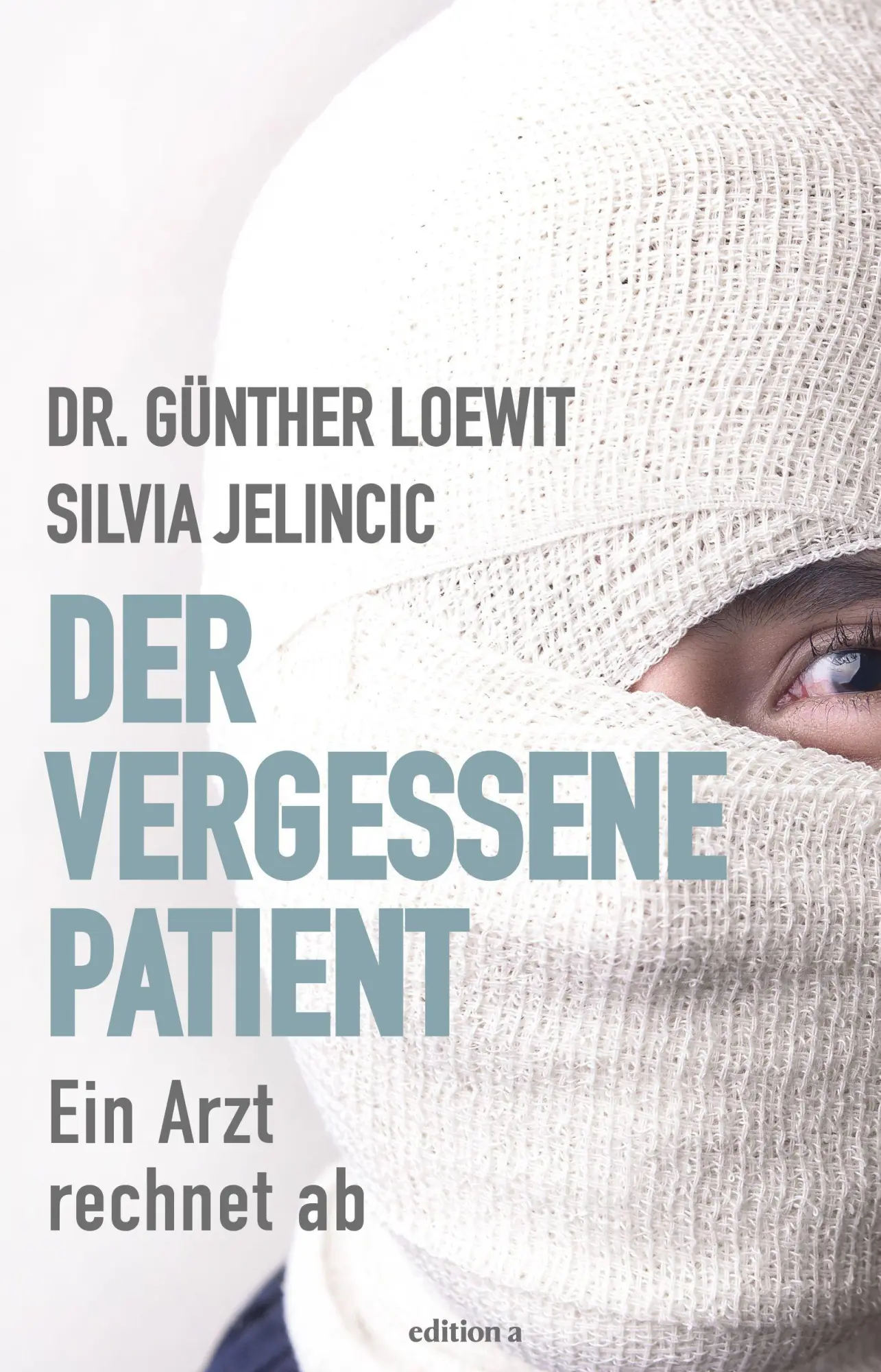 Cover: 9783990018811 | Der vergessene Patient | Ein Arzt rechnet ab | Günther Loewit (u. a.)