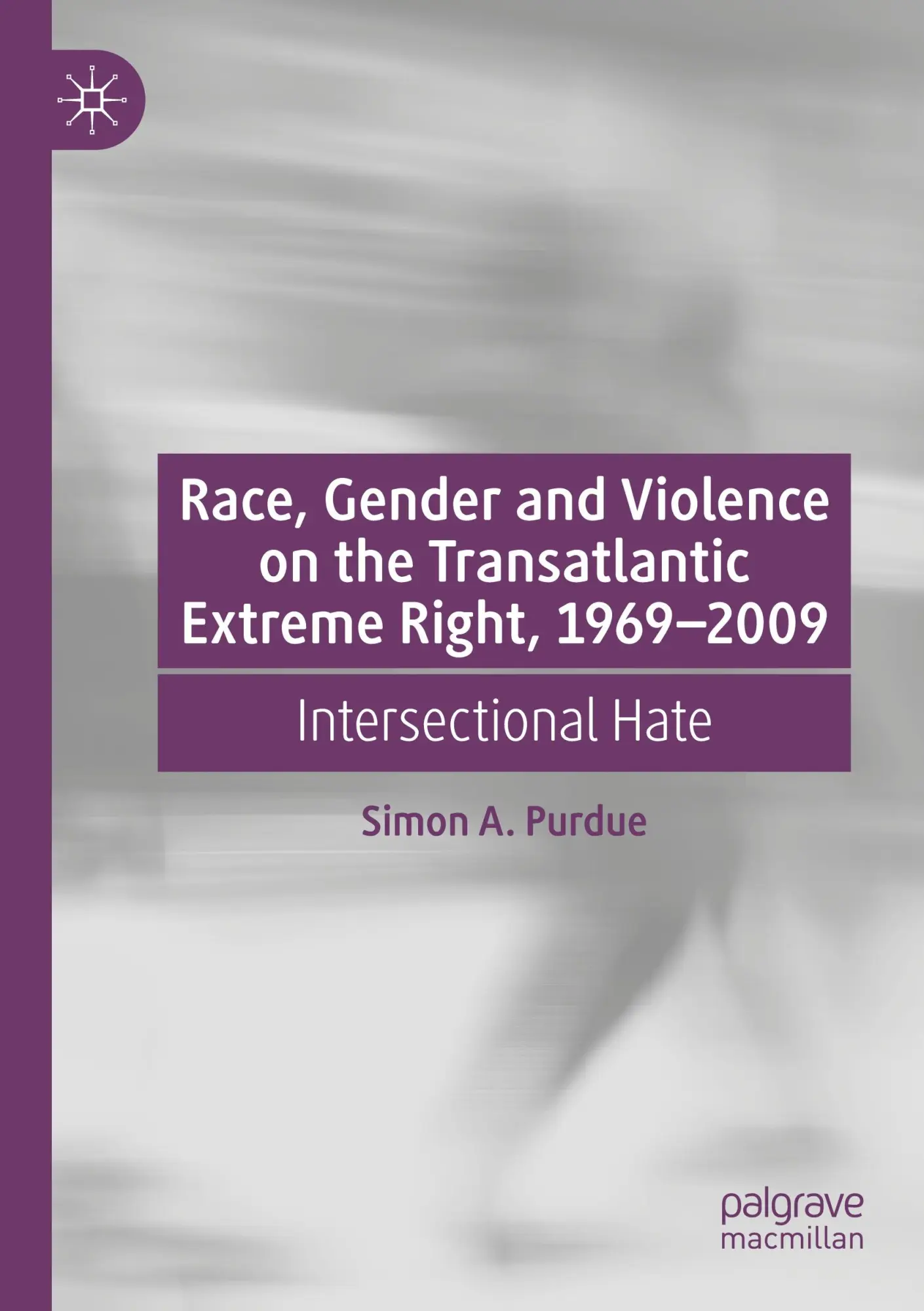 Race, Gender and Violence on the Transatlantic Extreme Right, 1969–2009: Intersectional Hate