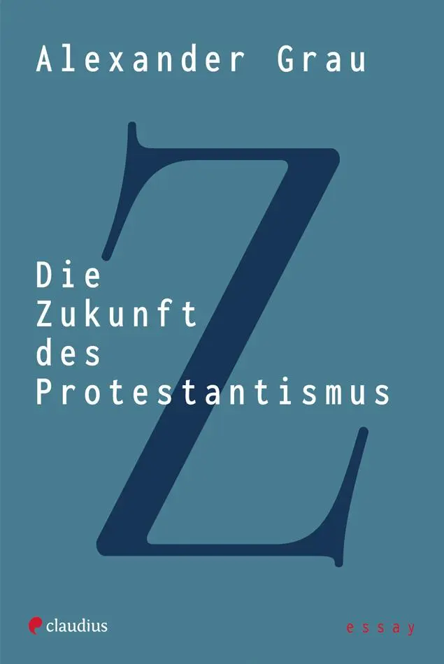 Cover: 9783532628911 | Die Zukunft des Protestantismus | Alexander Grau | Taschenbuch | 2025