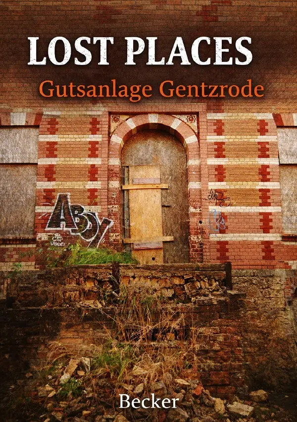 Cover: 9783565228911 | Lost Places I Gutsanlage Gentzrode | Felix Becker | Taschenbuch | 2026