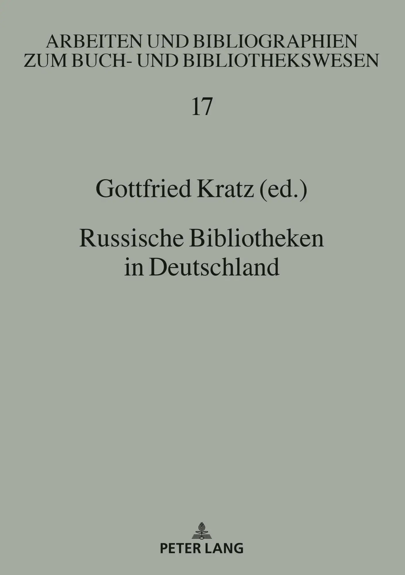 Russische Bibliotheken in Deutschland (Arbeiten und Bibliographien zum Buch- und Bibliothekswesen, Band 17)