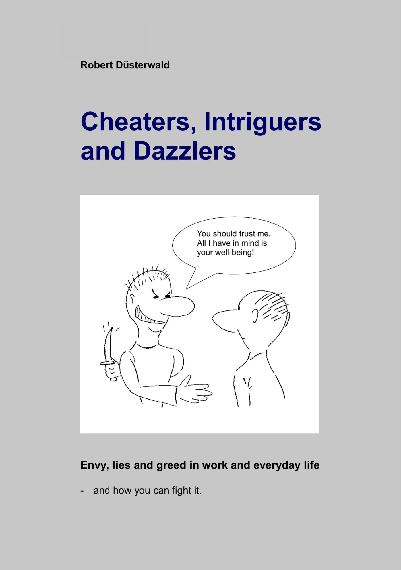 Cheaters, Intriguers and Dazzlers: Envy, greed and lies in work and everyday life - and how you can fight it