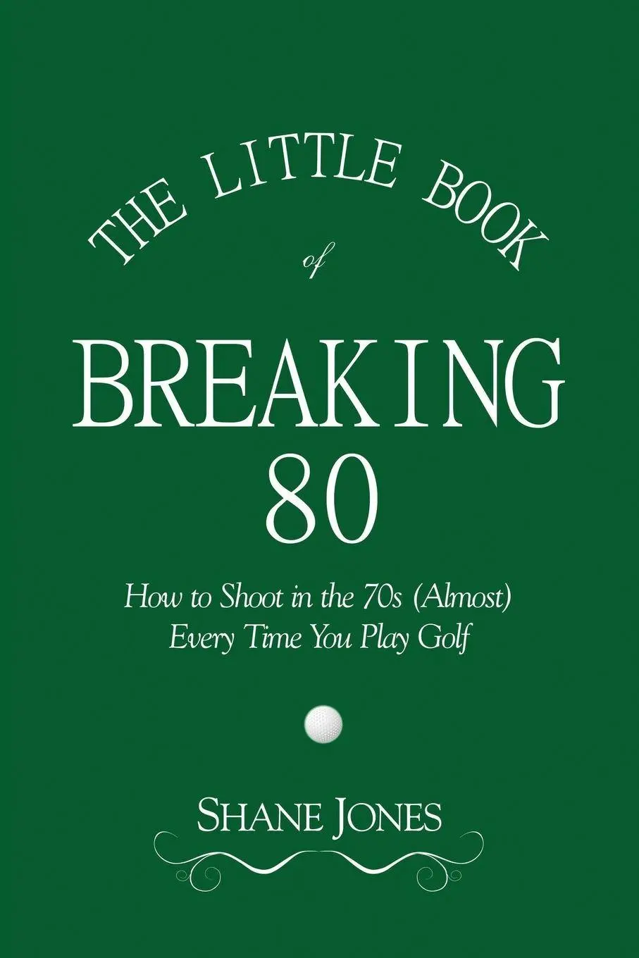 Cover: 9780989549011 | The Little Book of Breaking 80 - How to Shoot in the 70s (Almost)...