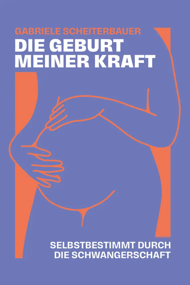 Cover: 9783912609011 | Die Geburt meiner Kraft | Selbstbestimmt durch die Schwangerschaft.DE
