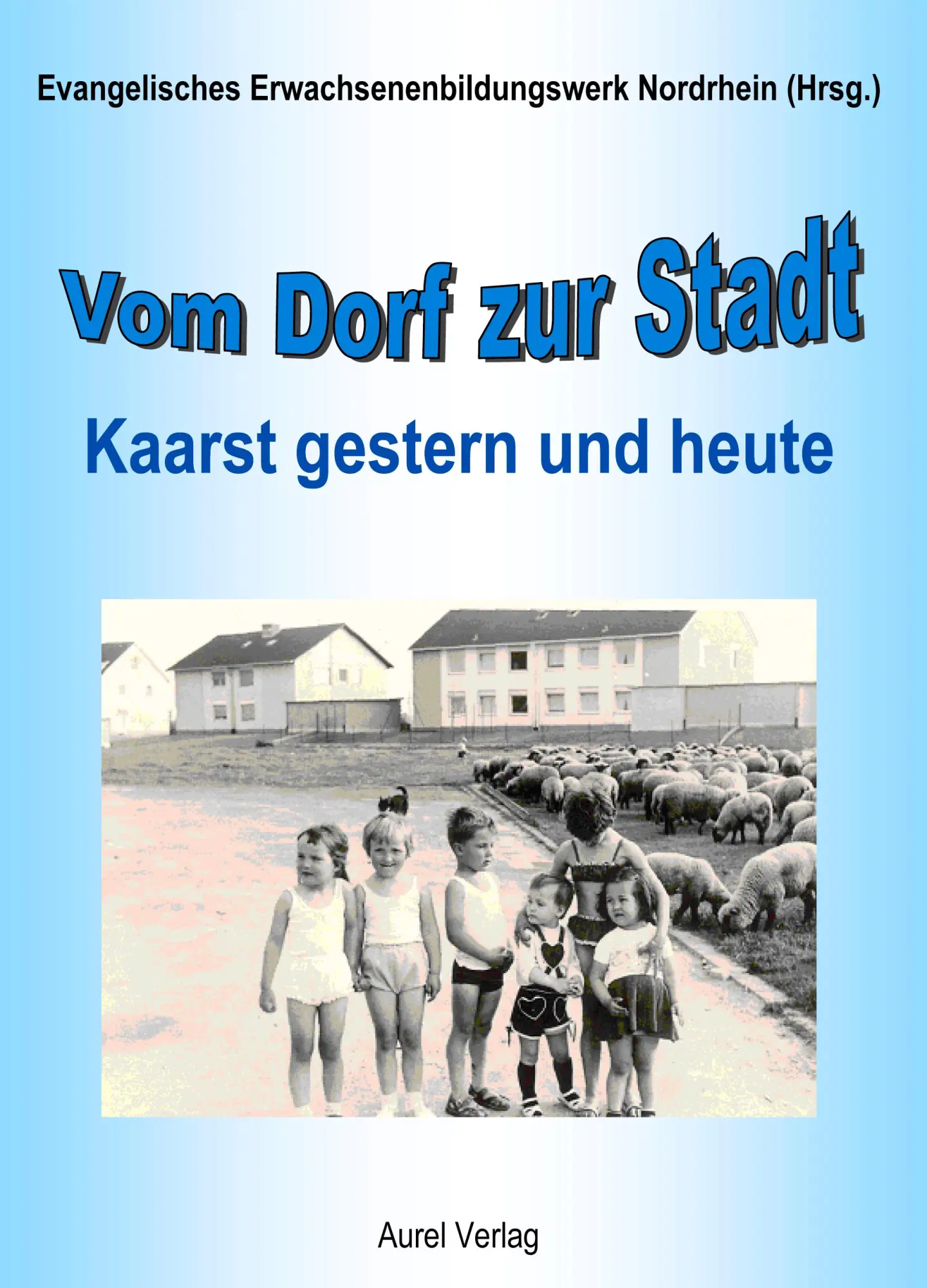 Cover: 9783938759011 | Vom Dorf zur Stadt | Kaarst gestern und heute | Nordrhein | Buch