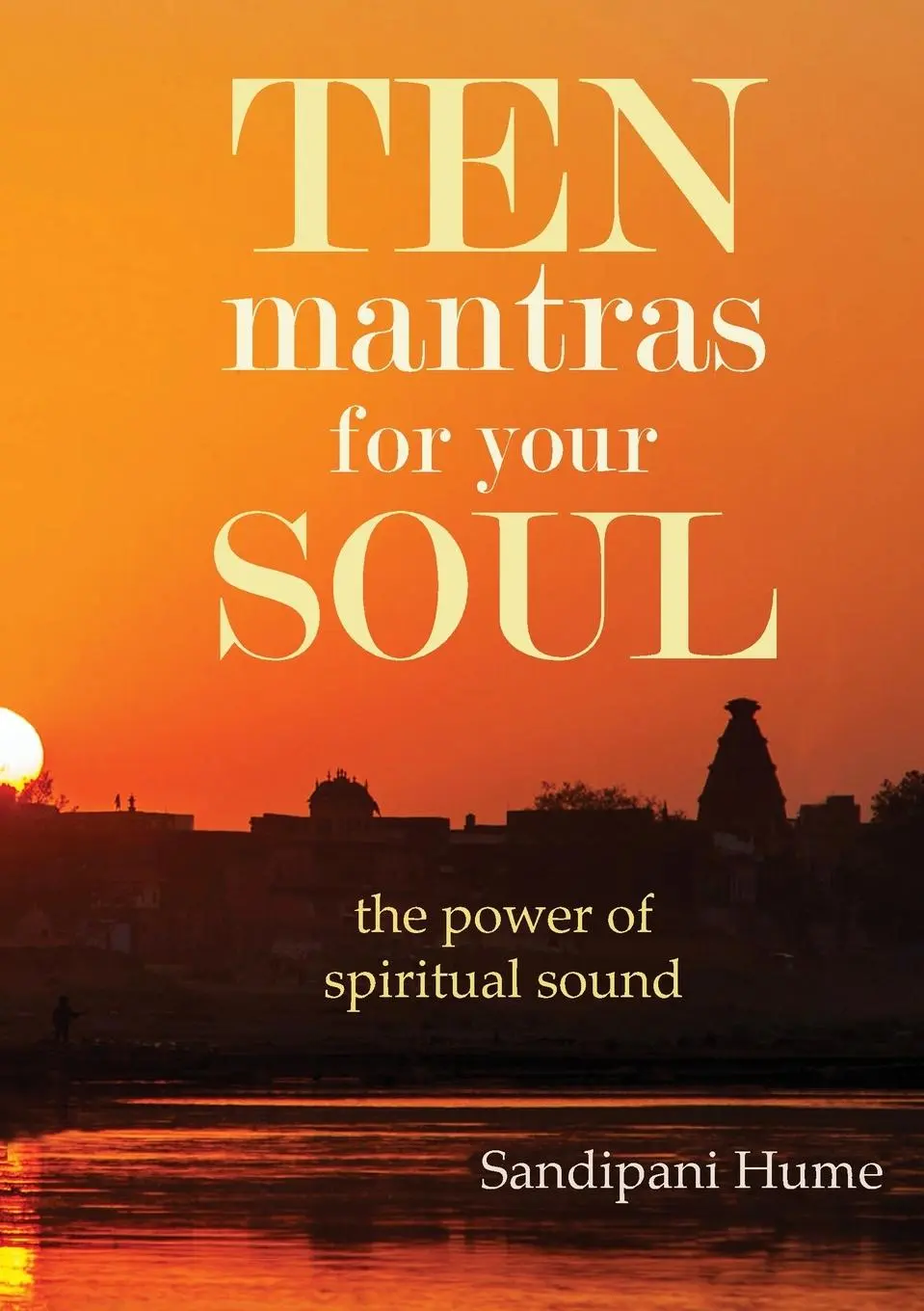 Cover: 9781838269111 | Ten Mantras for Your Soul | Sandipani Hume | Taschenbuch | Englisch
