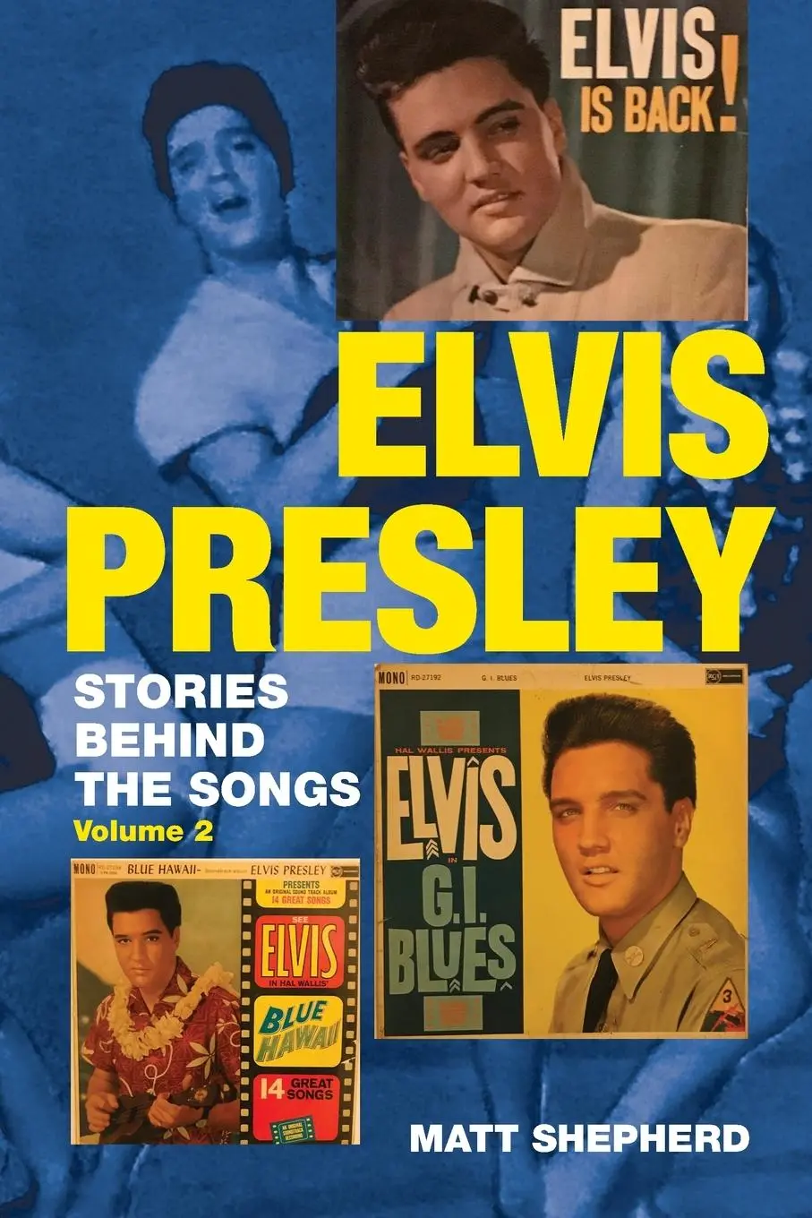 Cover: 9781912969111 | Elvis Presley | Stories Behind the Songs Volume Two | Matt Shepherd
