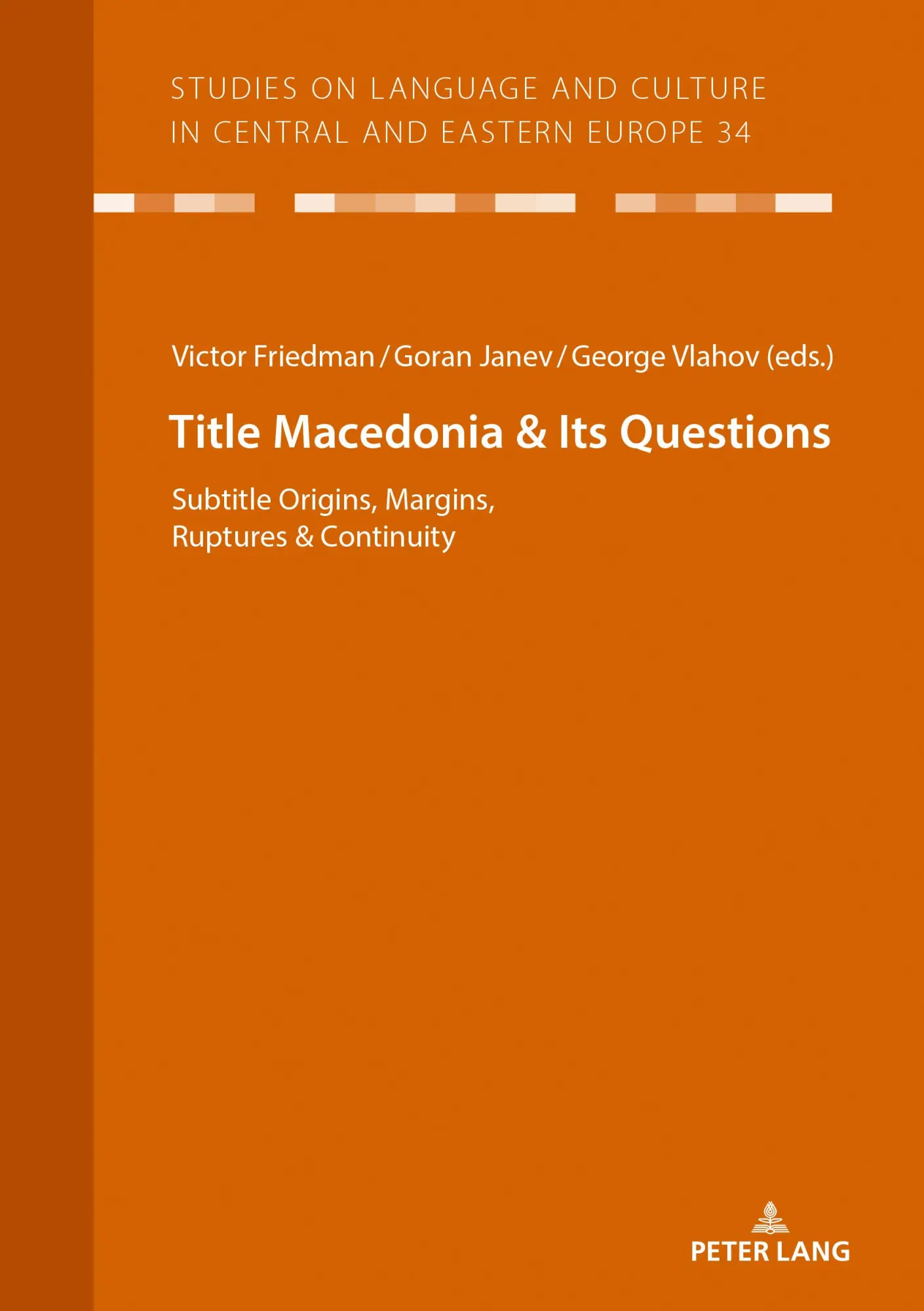 Macedonia & Its Questions: Origins, Margins, Ruptures & Continuity (Studies on Language and Culture in Central and Eastern Europe, Band 34)