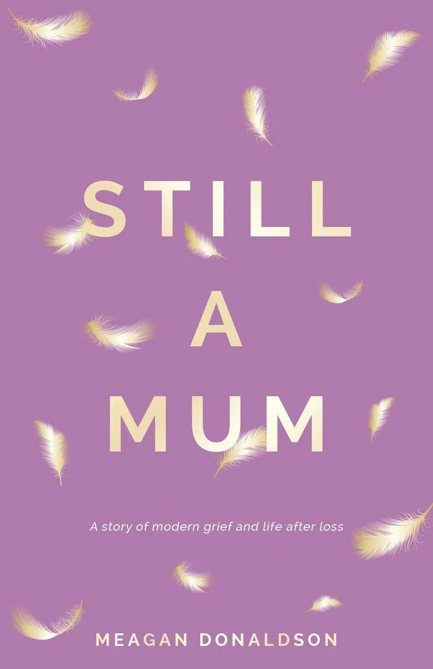 Cover: 9780645139211 | Still a Mum | A story of modern grief and life after loss | Donaldson
