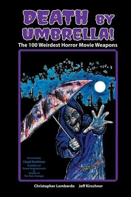 Cover: 9781593939311 | Death by Umbrella! The 100 Weirdest Horror Movie Weapons | Taschenbuch